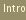 Intro